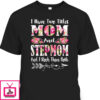 Mother’s Day T-Shirt I Have Two Titles Mom And Stepmom
