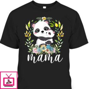 Mother’s Day T-Shirt Mama Flowers & Cute Baby Panda