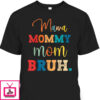 Mother’s Day T-Shirt Mama Mommy Mom Bruh