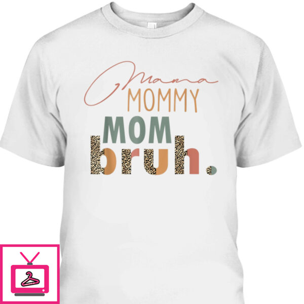 Mother’s Day T-Shirt Mama Mommy Mom Bruh Leopard Pattern