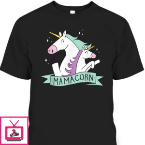 Mother’s Day T-Shirt Mamacorn Gift For Mom From Daughter