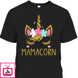 Mother’s Day T-Shirt Mamacorn Unicorn Mama Gift For Mom