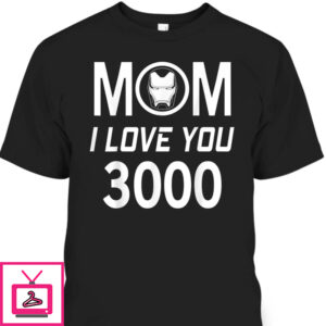 Mother’s Day T-Shirt Marvel Iron Man Mom I Love You 3000
