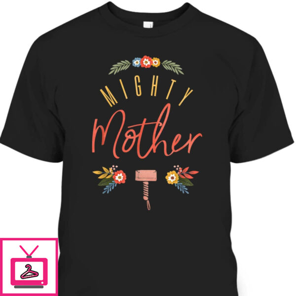 Mother’s Day T-Shirt Marvel Thor Gift For Mighty Mom