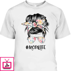 Mother’s Day T-Shirt Mom Life Messy Hair Bun
