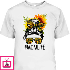 Mother’s Day T-Shirt Mom Life Messy Hair Bun Sunflower