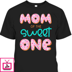 Mother’s Day T-Shirt Mom Of Sweet One