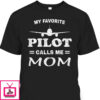 Mother’s Day T-Shirt My Favorite Pilot Calls Me Mom
