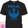 Mother’s Day T-Shirt Rebel Mom Gift For Star Wars Fans