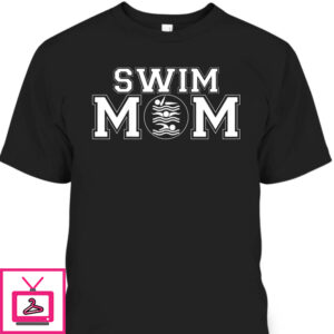 Mother’s Day T-Shirt Swim Mom Swimming Gift