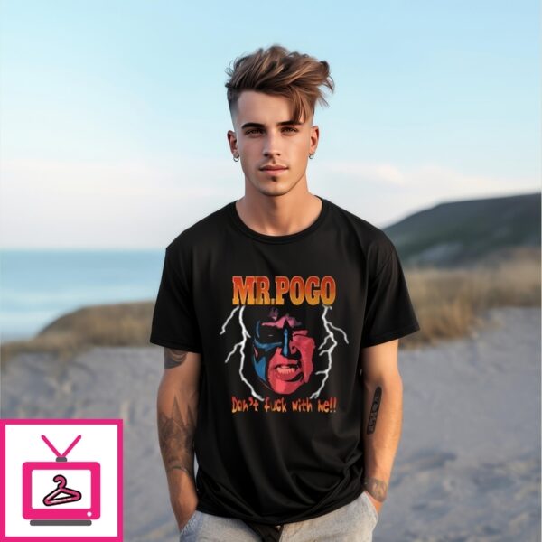 Mr Pogo Don’T Fuck With Me T-Shirt