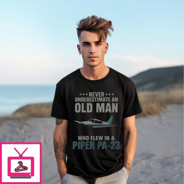 Never Underestimate An Old Man Who Flew In A Piper Pa-23 T-Shirt