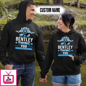 Personalized Name Shirts It’s A Bentley Thing You Wouldn’t Understand Gift For Your Love