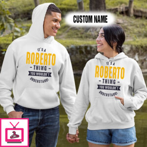 Personalized Name Shirts It’s A Roberto Thing You Wouldn’t Understand Gift For Your Love