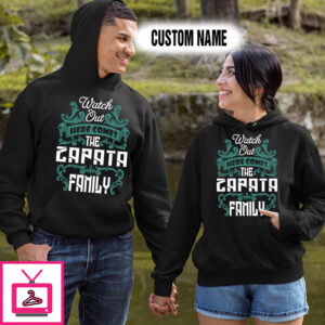 Personalized Name Shirts Watch Out Here Comes The Zapata Family