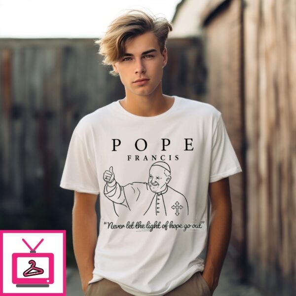 Pope Francis Never Let The Light Of Hope Go Out T-Shirt