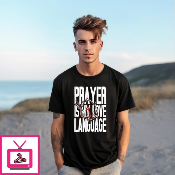 Prayer Is My Love Language Christ T-Shirt
