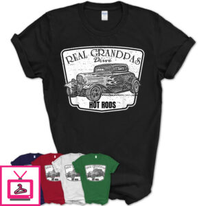 Real Grandpas Drive Hot Rods Classic Car T Shirt
