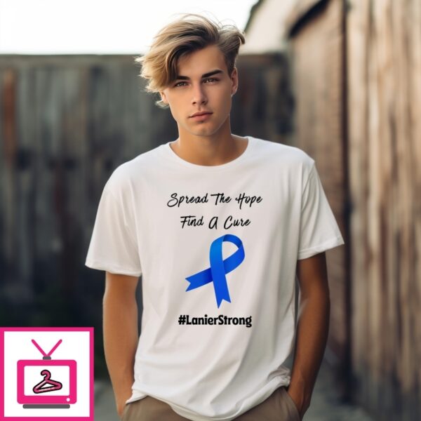 Spread The Hope Find A Cure Lanierstrong T-Shirt