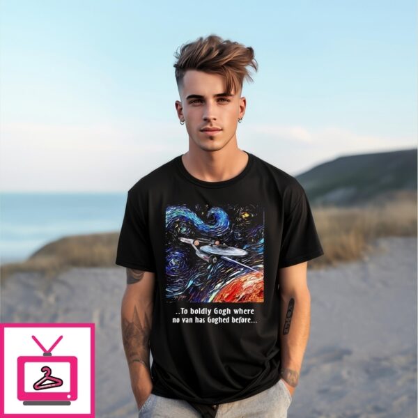 Star Trek Van Gogh To Boldly Gogh Where No Van Has Goghed Before T-Shirt