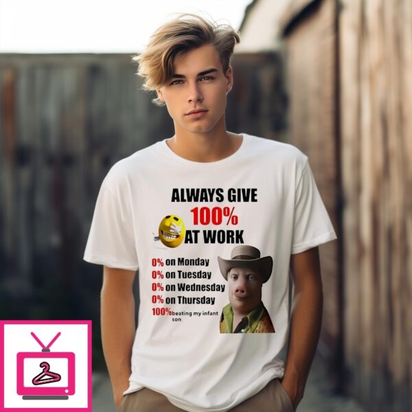 Steven Klopp John Pork Always Give 100 At Work T-Shirt