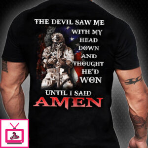 The Devil Saw Me With My Head Down Veterans T Shirt