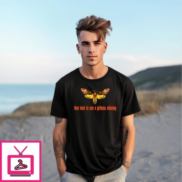 They Hate To See A Girlboss Skinning Bee T-Shirt