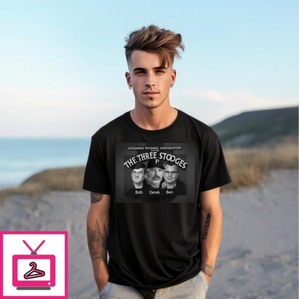 Three Little Pirates The Three Stooges Columbia Pictures Corporation Presents Bob Derek Ben T-Shirt