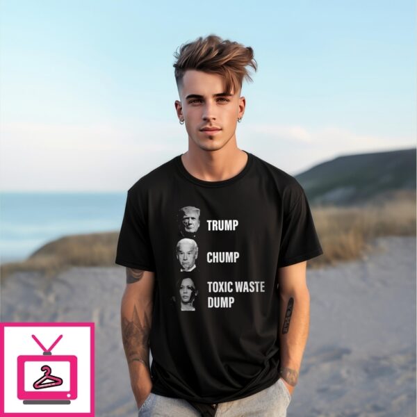 Trump Chump Toxic Waste Dump T-Shirt