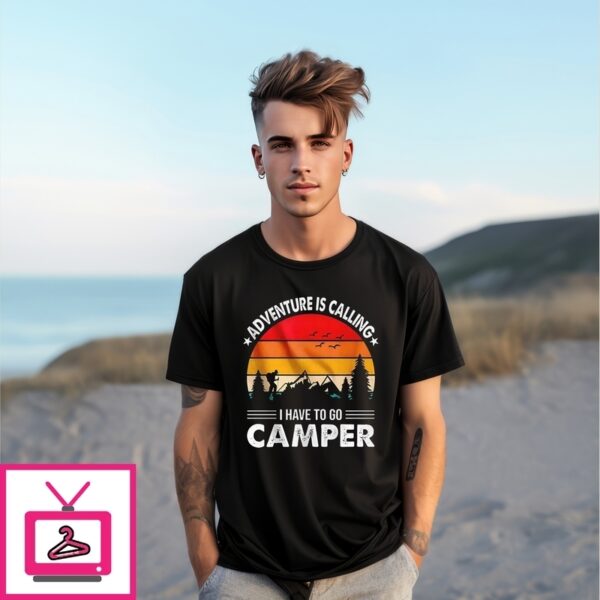 Adventure Is Calling I Have To Go Camper Vintage T-Shirt