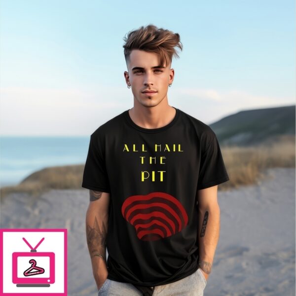 All Hail The Pit T-Shirt
