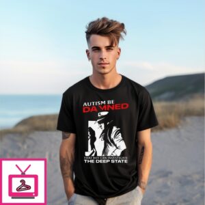 Autism Be Damned That Boy Can Investigate The Deep State T-Shirt