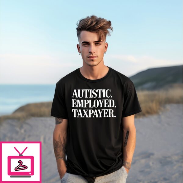 Autistic Employed Taxpayer T-Shirt