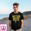 Baylor Bears Better Never Rests Logo T-Shirt
