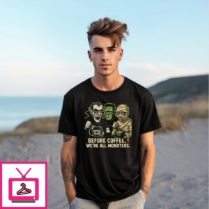 Before Coffee We’Re All Monsters T-Shirt