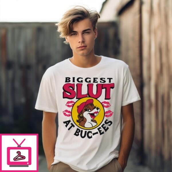 Biggest Slut At Buc-Ees T-Shirt
