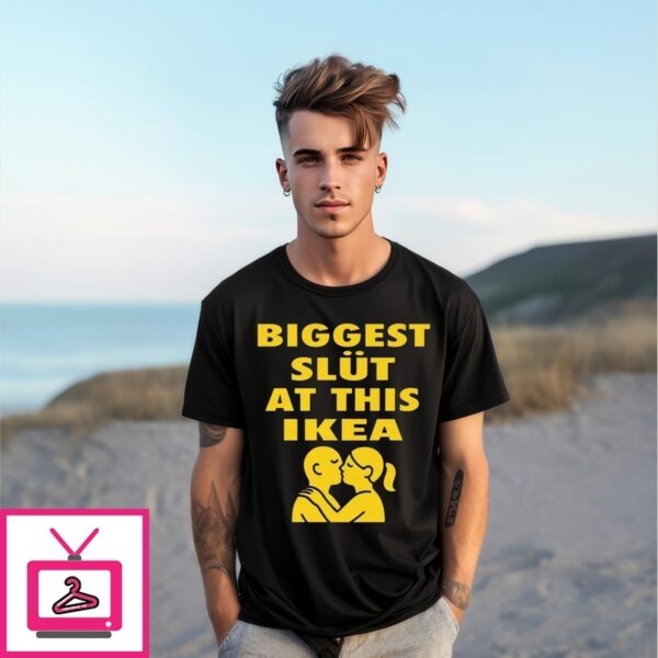 Biggest Slut At This Furniture Store Kiss T-Shirt