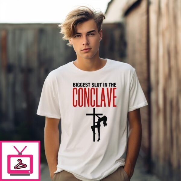 Biggest Slut In The Conclave T-Shirt
