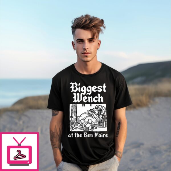 Biggest Wench At The Ren Faire T-Shirt