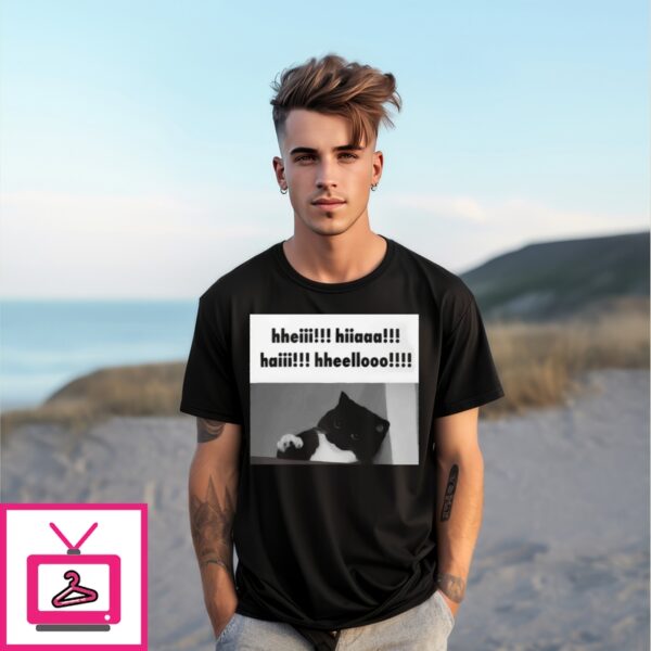 Cat Hheiii Hiiaaa Haiii Hheellooo T-Shirt