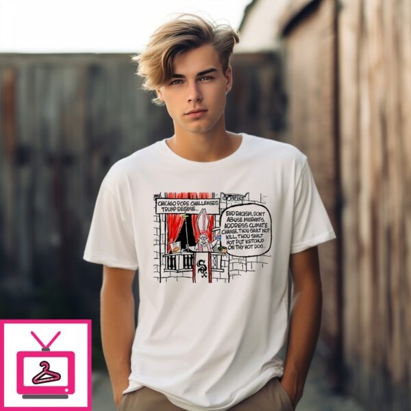 Chicago Pope Challenges Trump Regime End Racism Don’T Abuse Migrants T-Shirt