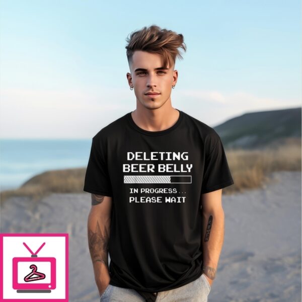 Deleting Beer Belly In Progress Please Wait Loading Bar T-Shirt