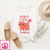 Didn’T Cry Today Cat T-Shirt