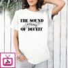 Enjoy The Sound Of Deceit T-Shirt