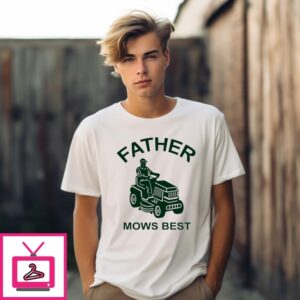 Father Mows Best Fathers Day T-Shirt