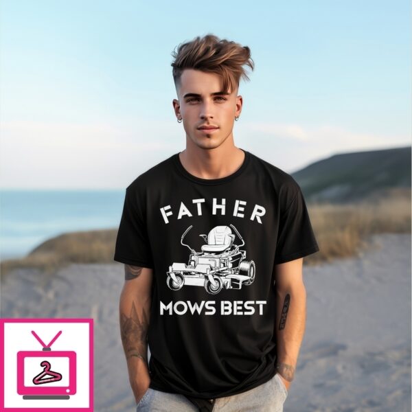 Father Mows Best T-Shirt