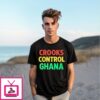 Ghana Flag Colors Crooks Control Ghana T-Shirt