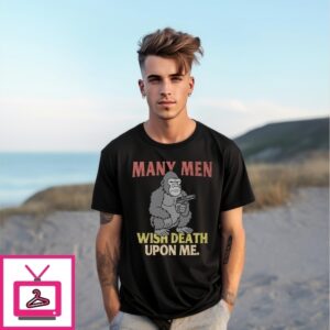 Gorilla Many Men Wish Death Upon Me T-Shirt