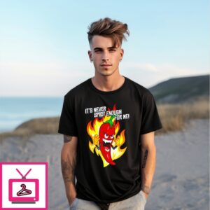 Hot Pepper It’ Never Spicy Enough For Meh Pepper T-Shirt