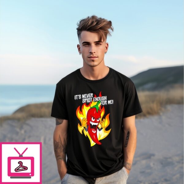 Hot Pepper It’ Never Spicy Enough For Meh Pepper T-Shirt